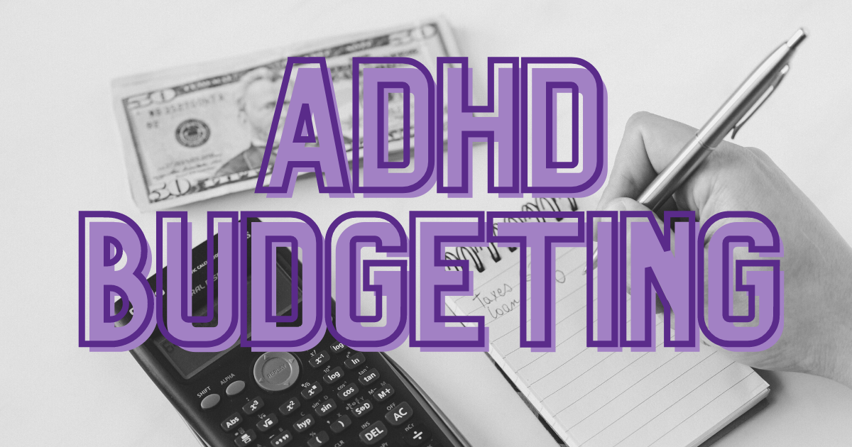 ADHD-Friendly Budgeting 101