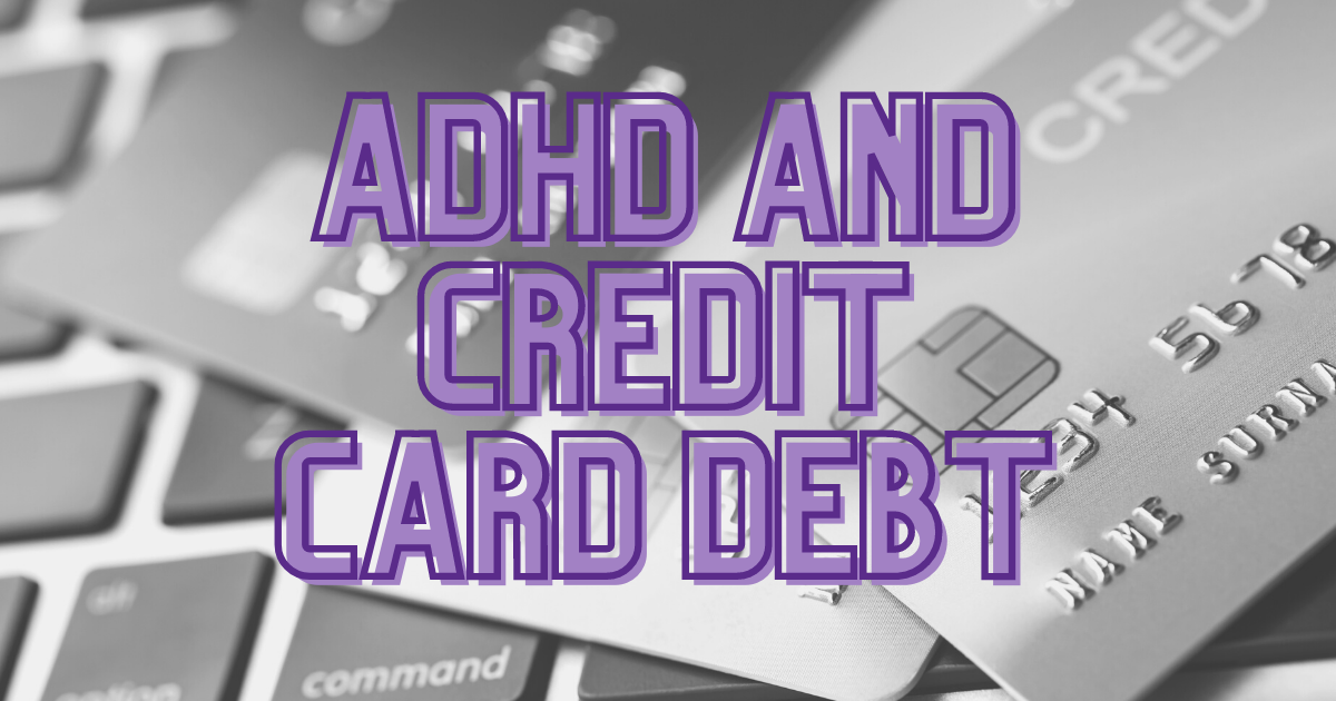 ADHD and Credit Card Debt